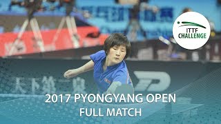 【Video】CHOE Hyon Hwa  VS KIM Nam Hae, 2017 ITTF Challenge, Pyongyang Open quarter finals