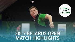 【Video】YEFIMOV Viktor VS SAMSONOV Vladimir, 2017 ITTF Challenge, Belgosstrakh Belarus Open quarter finals