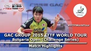 【Video】ISHIKAWA Kasumi VS HIRANO Miu, 2015  ASAREL Bulgaria Open  quarter finals